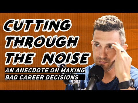 Cutting Through Noise, An Anecdote on Making a Bad Career Decisions
