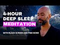 4 Hour Guided Sleep Meditation With Pink Noise Sleep Through The Night Black Screen