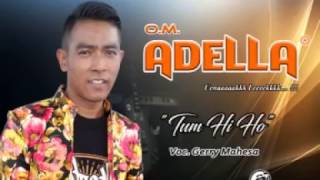 Download lagu OM  ADELLA Tum Hi Ho - Gerry Mahesa mp3