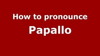 How to pronounce Papallo