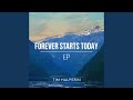 Forever Starts Today
