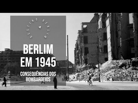 Segunda Guerra Mundial - Berlim em 1945 - História de Berlim - Destino: Berlim