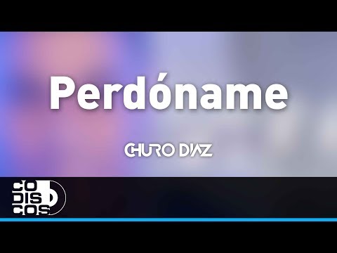 Perdóname, Churo Diaz y Elías Mendoza - Audio