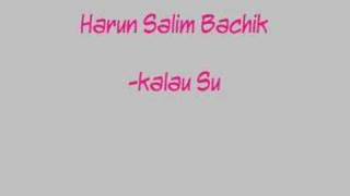 Harun Salim Bachik-kalau sudah jatuh cinta