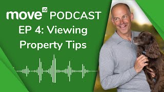 House Viewing Tips UK | Episode 4 - Season One (Move iQ Podcast)