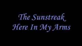 The Sunstreak Here In My Arms Lyrics