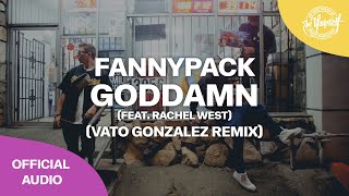 Fannypack - Goddamn (Vato Gonzalez Remix) Ft Rachel West video