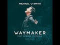 Waymaker (feat. Vanessa Campagna) - Michael W. Smith
