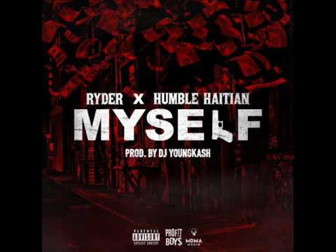 Ryder Ft. Humble Haitian - Myself ( Produced by DjyoungKash)