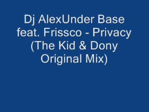 Dj AlexUnder Base feat. Frissco - Privacy (The Kid & Dony Original Mix)