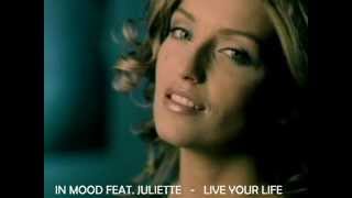 In Mood feat. Juliette - Live Your Life (Remix)