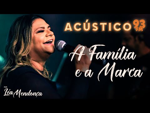 LÉA MENDONÇA | A Família e a Marca - Acústico 93 FM
