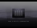 Video 3: How To Build A Combination