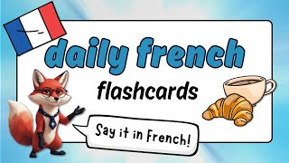 20 Must-Know Daily French Phrases For Daily Life! Practice with Flashcards
