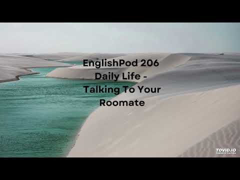 EnglishPod 206 Daily Life - Talking To Your Roomate