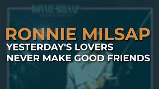 Ronnie Milsap - Yesterday&#39;s Lovers Never Make Good Friends (Official Audio)