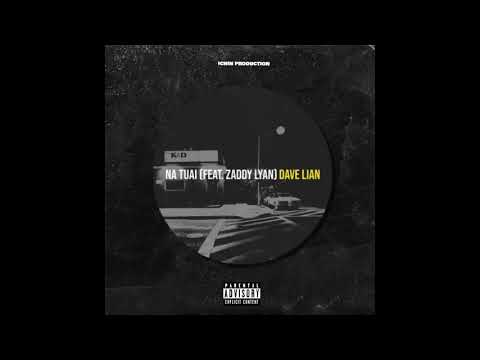 Dave Lian - Na Tuai Ft Zaddy Lyan