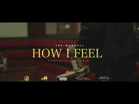 Trè Murrell - “How I Feel” Official Video