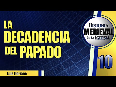 La Decadencia del Papado (y sus ocho papas más nefastos)