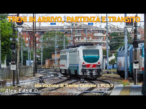 TRENI IN ARRIVO, PARTENZA E TRANSITO ALLA STAZIONE DI TREVISO CENTRALE | PT.3/3