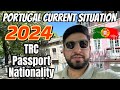 Portugal current Situation in 2024 | TRC Process | Nationality | Portugal immigration update