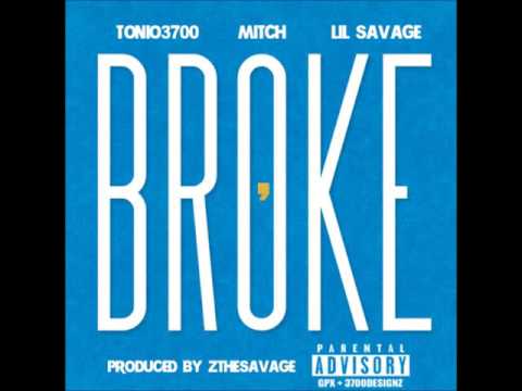 Broke - Tonio3700 Ft Mitch & Lil Savage (Produced by ZTheSavage)