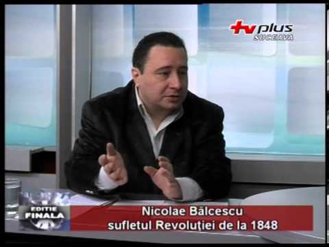 Ediție Finală - Nicolae Bălcescu sufletul Revoluției de la 1848 27.01.2014