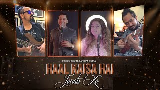 HAAL KAISA HAI JANAB KA | RISHAV ISHU Ft. SANDIPA DUTTA | THE COLLAB PROJECT | EP. 04 | SEASON 01