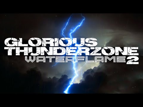 Glorious Thunderzone 2 - Waterflame