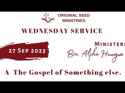 2023-0927PM- The Gospel Of Something Else - Brother Alpha Hungwe