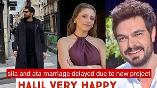Sila Turkoglu and Ata Yildiz Marriage Got Delayed !Halil Ibrahim Ceyhan Very Happy