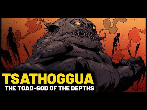 THE TOAD-GOD OF THE DEPTHS: THE LEGEND OF TSATHOGGUA - LOVECRAFT MYTHOLOGY