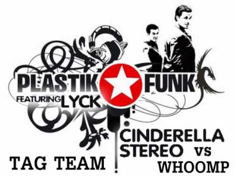 [DJ DK] Plastik Funk ft Lyck and Tag Team - Cinderella Stereo