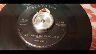 Hank Locklin - Why Don&#39;t You Haul Off And Love Me - 1957 Country - RCA 47-7127