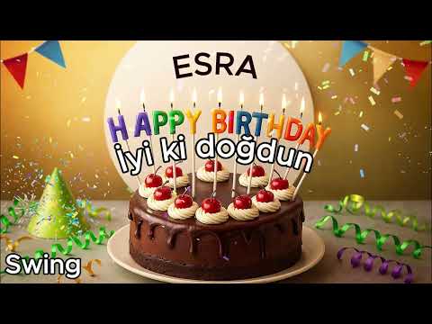 ESRA  İyi ki doğdun Esra Swing