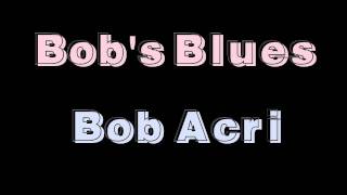 Bob's Blues - Bob Acri