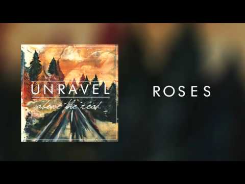 UNRAVEL - Roses