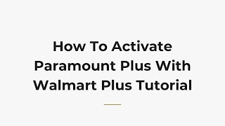 How To Activate Paramount Plus With Walmart Plus Tutorial