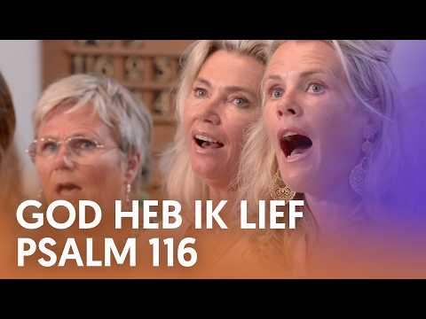 God heb ik lief Psalm 116 - Nederland Zingt