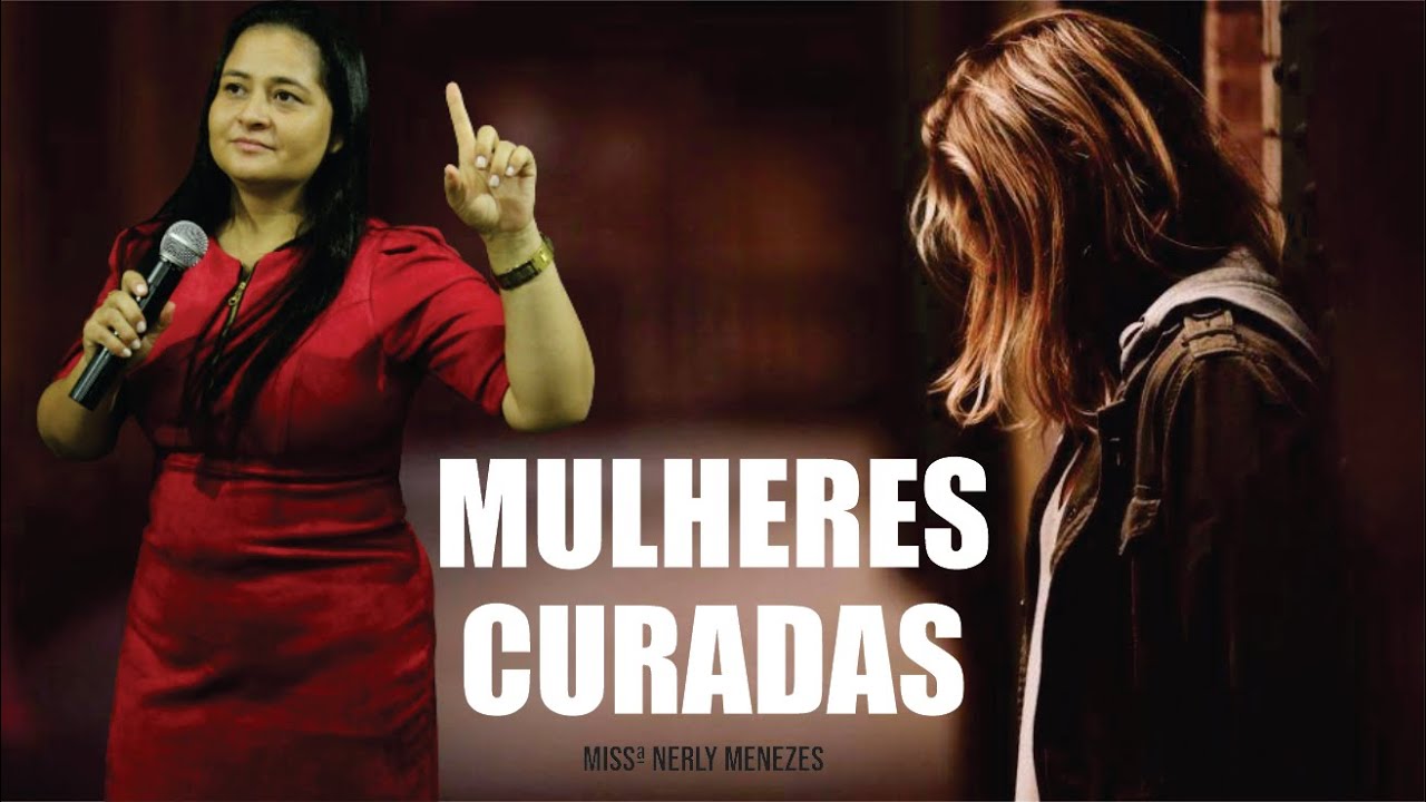 MULHERES CURADAS / MISSª NERLY MENEZES