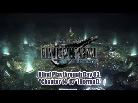 「 Final Fantasy VII Remake 」 Blind Playthrough ~ "Day 03: Chapter 14-15" (Normal)