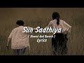 Sun Saathiya Slowed Reverb Lyrics Priya Saraiya Divya Kumar Feel The Song