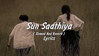 Download lagu Sun Saathiya ( Slowed & Reverb ) | Lyrics | Priya Saraiya | Divya Kumar | Feel The Song mp3 Download lagu Sun Saathiya ( Slowed & Reverb ) | Lyrics | Priya Saraiya | Divya Kumar | Feel The Song mp3