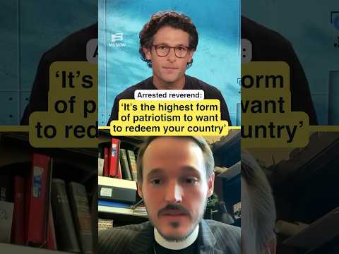 Arrested reverend: ‘It’s the highest form of patriotism to want to redeem your country’