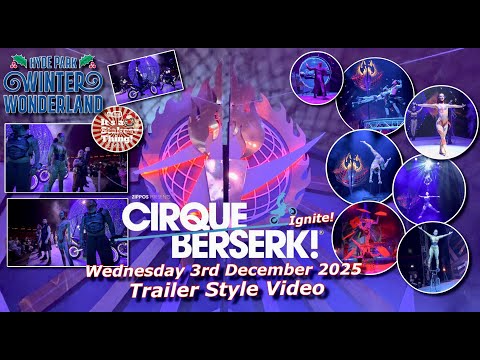 Cirque Berserk “Ignite” Trailer style Video Wed 3rd December 2025 Hyde Park Winter Wonderland