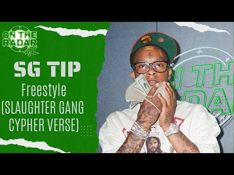 The SG Tip "On The Radar" Freestyle (SLAUGHTER GANG CYPHER)
