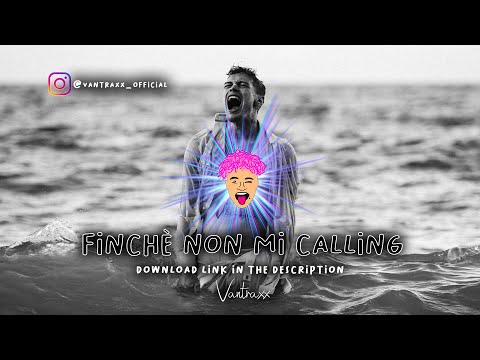 FINCHÈ NON MI SEPPELLISCONO x CALLING (VANTRAXX MASHUP)