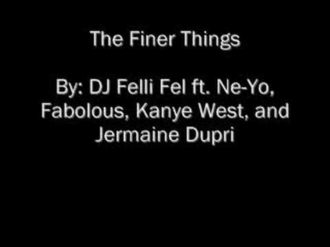 The Finer Things-DJ Felli Fel ft. Ne-Yo, Fabolous, etc.
