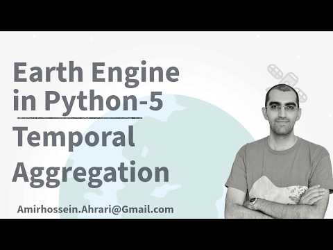Google Earth Engine Python Tutorial 5 Temporal Aggregation