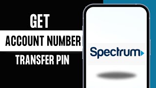 How To Get Account Number And Transfer Pin From Spectrum - Easy (2024)